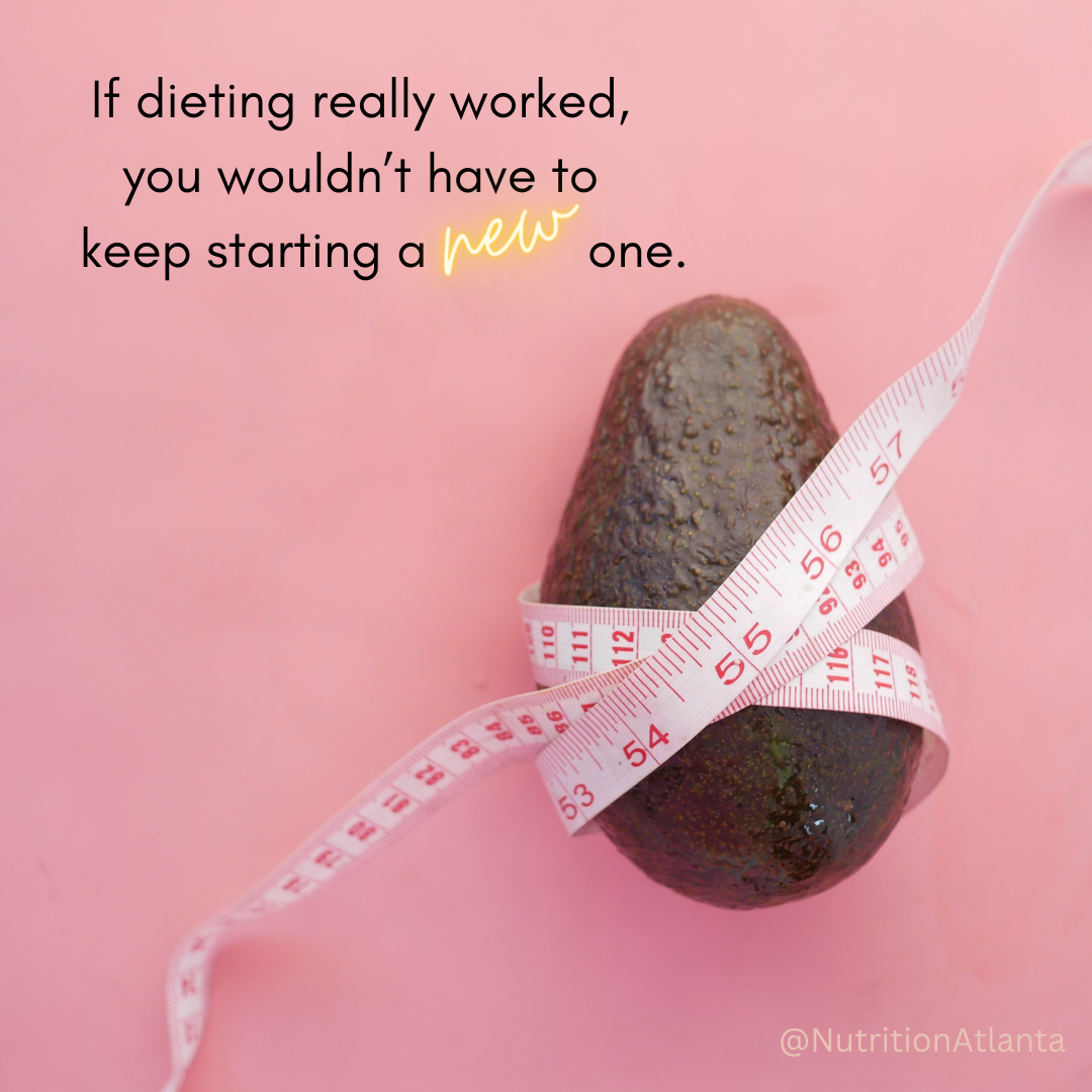 If dieting really worked, you wouldn't have to keep starting a new one.